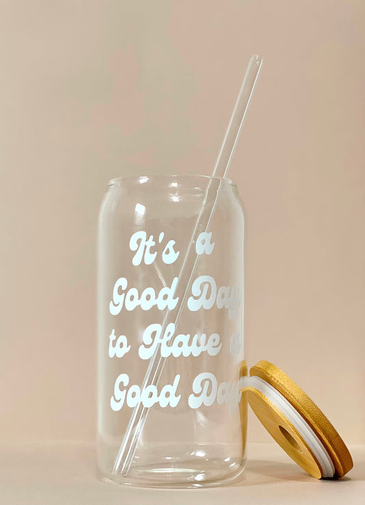 It's a Good Day Iced Coffee Glass