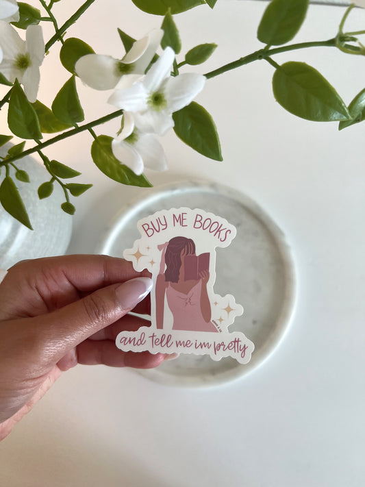 Buy me Books and Tell me I'm Pretty Sticker